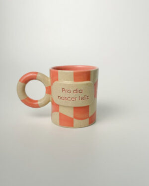Caneca "pro dia nascer feliz"