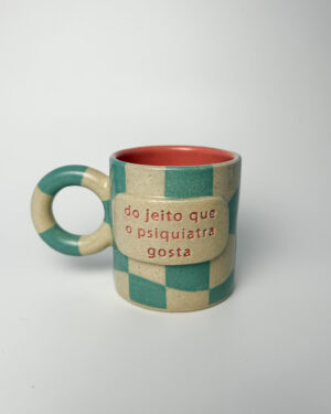 Caneca "do jeito que o psiquiatra gosta"